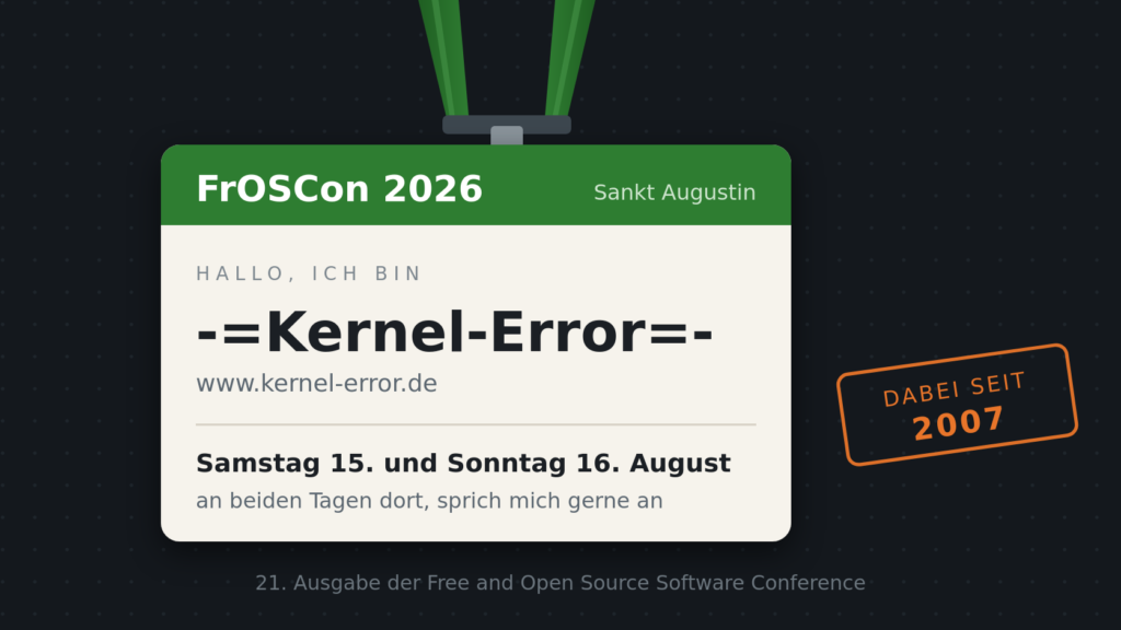 Konferenz-Namensschild an einem grünen Schlüsselband, Aufschrift FrOSCon 2026, Sankt Augustin, darunter der Name Kernel-Error und ein Stempel mit dabei seit 2007