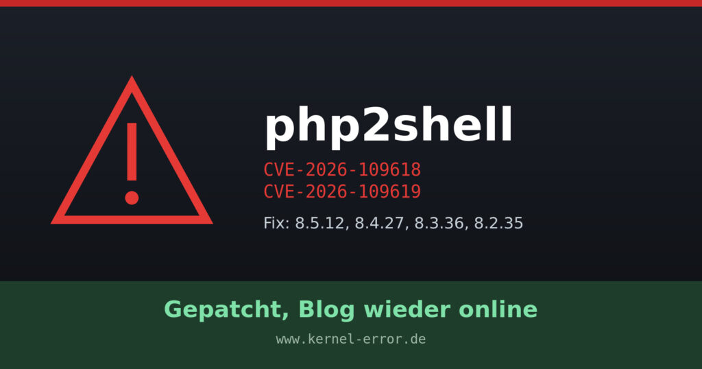 Warndreieck neben dem Schriftzug php2shell mit CVE-2026-109618 und CVE-2026-109619, reparierte Versionen 8.5.12, 8.4.27, 8.3.36 und 8.2.35, darunter: gepatcht, Blog wieder online