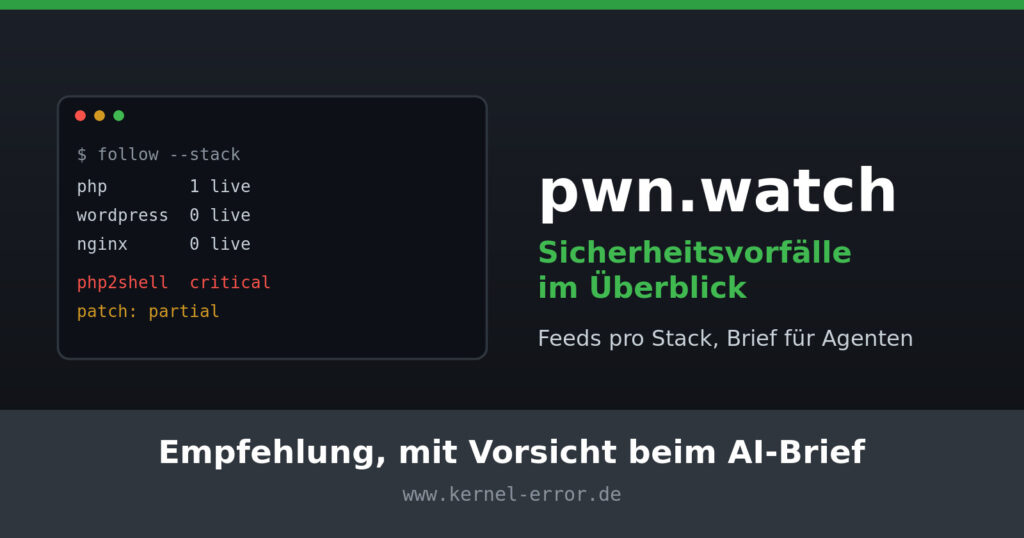 Terminalfenster mit Feeds für php, wordpress und nginx und dem Vorfall php2shell, daneben der Schriftzug pwn.watch, Sicherheitsvorfälle im Überblick, darunter: Empfehlung, mit Vorsicht beim AI-Brief